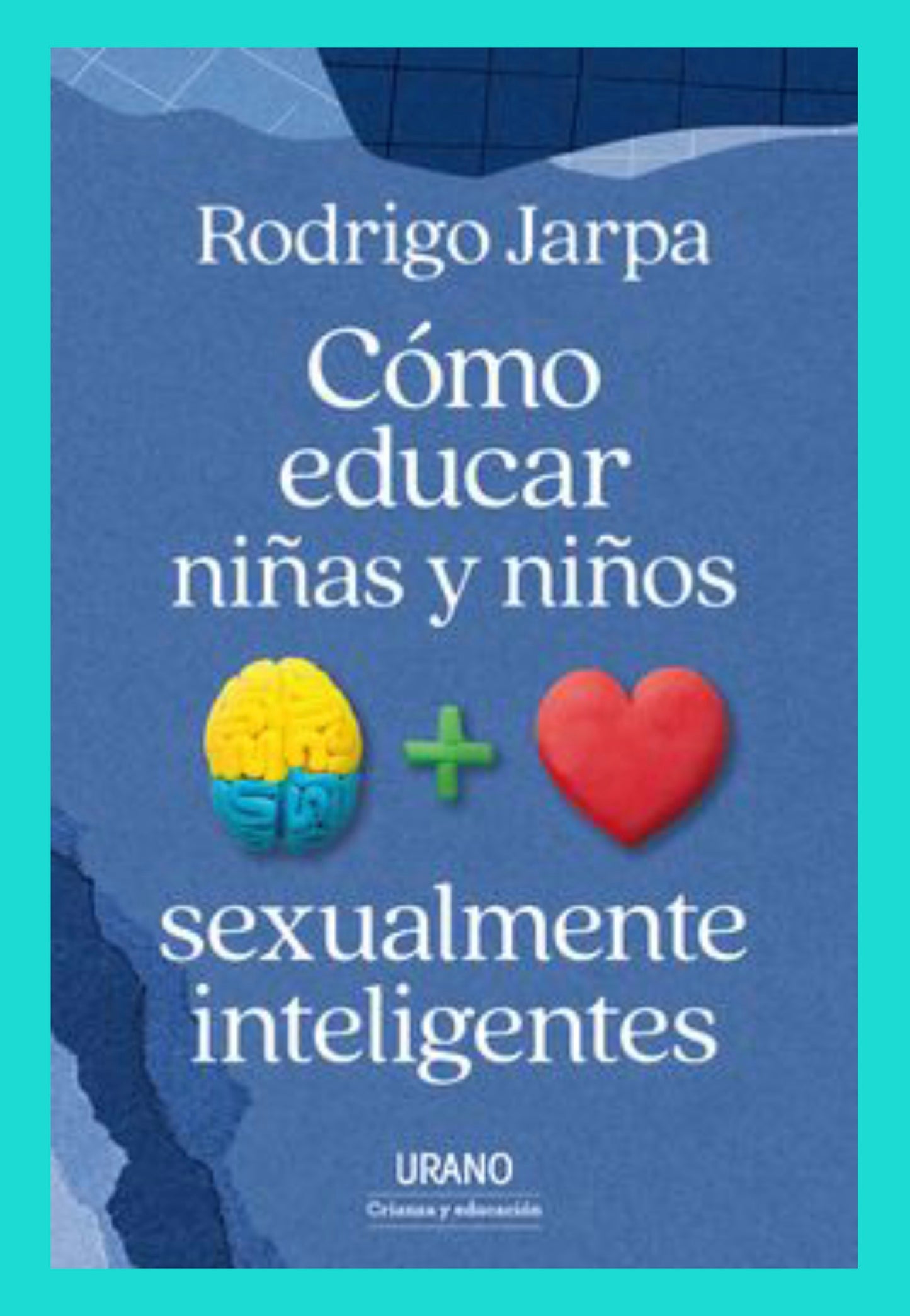 Cómo Educar Niñas y Niños Sexualmente Inteligentes