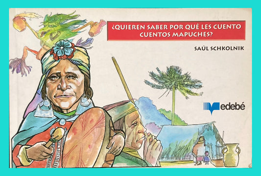 ¿Quieren saber por qué les cuento cuentos mapuches?