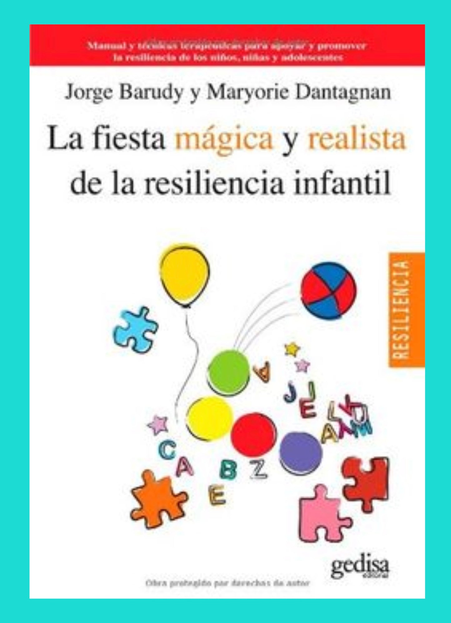 La Fiesta Mágica y Realista de la Resiliencia Infantil: Manual de técnicas terapéuticas
