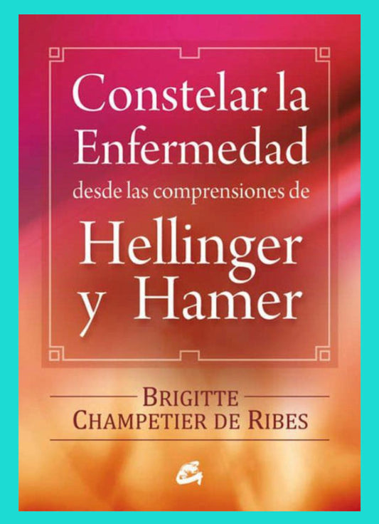 Constelar la Enfermedad desde las comprensiones de Hellinger y Hamer