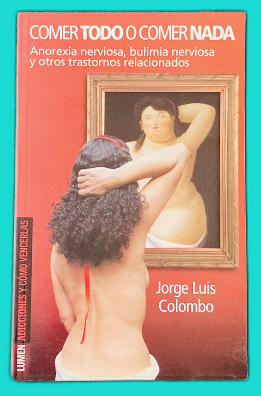 Comer todo o comer nada. Anorexia nerviosa, bulimia nerviosa y otros trastornos relacionados
