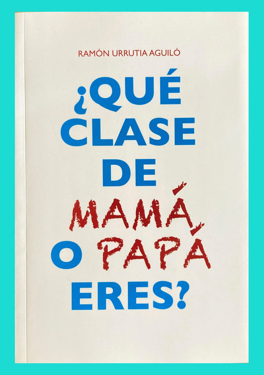 ¿Qué clase de Mamá o Papá eres?