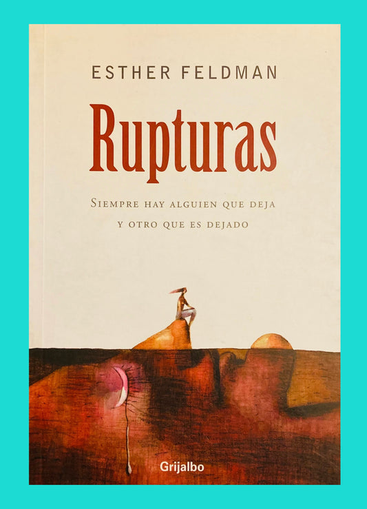 Rupturas: siempre hay alguien que deja y otro que es dejado
