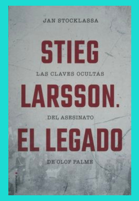 Stieg Larsson. El Legado