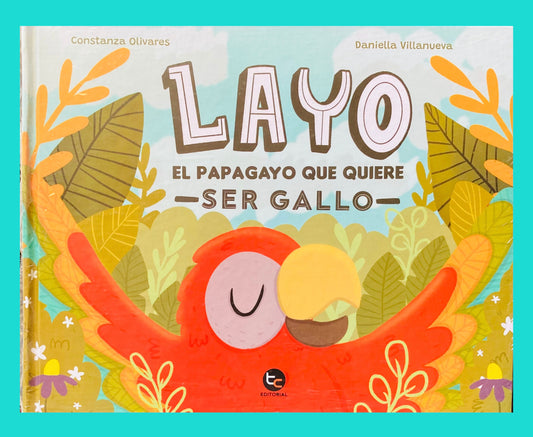Layo. El papagayo que quiere ser gallo